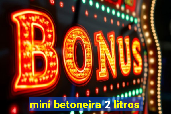 mini betoneira 2 litros